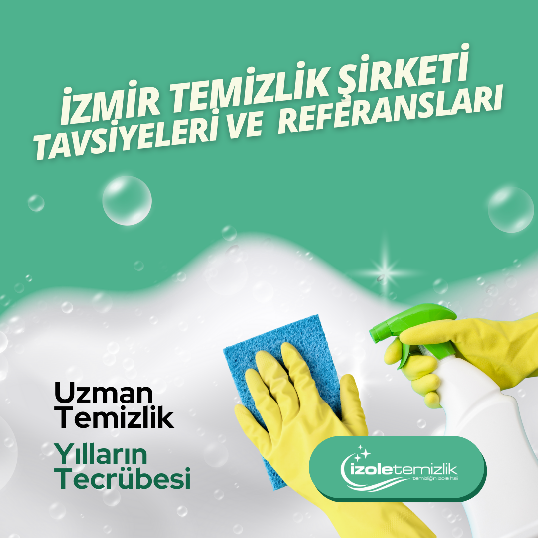 İzmir Temizlik Şirketi Tavsiyeleri ve Referansları